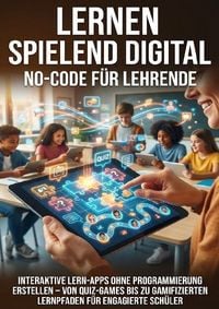 Produktbild: Lernen spielend digital: No-Code f&uuml;r Lehrende
