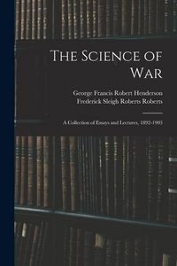 Produktbild: The Science of War: A Collection of Essays and Lectures, 1892-1903