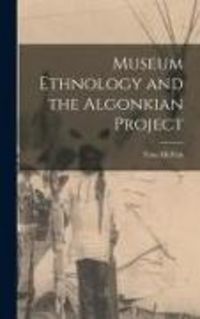 Produktbild: Museum Ethnology and the Algonkian Project