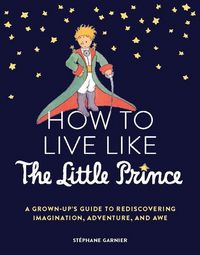 Produktbild: Garnier, S: How to Live Like the Little Prince