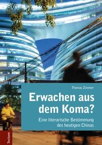 Produktbild: Erwachen aus dem Koma? Eine literarische Bestimmung des heutigen Chinas