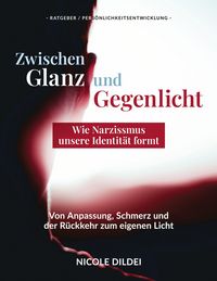 Produktbild: Zwischen Glanz und Gegenlicht - Wie Narzissmus unsere Identit&auml;t formt