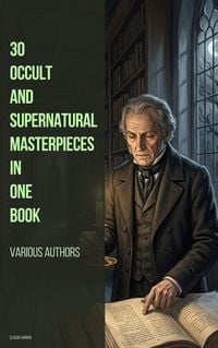Produktbild: 30 Occult and Supernatural masterpieces in one book