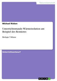 Produktbild: Unterrichtsstunde: W&auml;rmeisolation am Beispiel des Rentieres