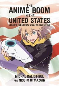 Produktbild: Daliot-Bul, M: The Anime Boom in the United States