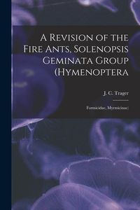 Produktbild: A Revision of the Fire Ants, Solenopsis Geminata Group (Hymenoptera: Formicidae, Myrmicinae)