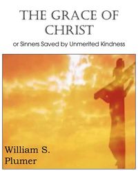 Produktbild: The Grace of Christ or Sinners Saved by Unmerited Kindness