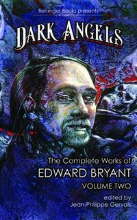 Produktbild: Dark Angels: The Complete Works of Edward Bryant Volume Two