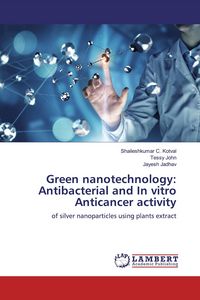 Produktbild: Green nanotechnology: Antibacterial and In vitro Anticancer activity
