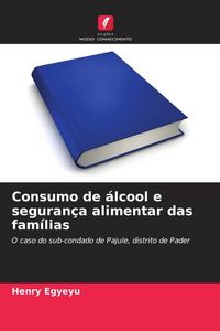 Produktbild: Consumo de &aacute;lcool e seguran&ccedil;a alimentar das fam&iacute;lias