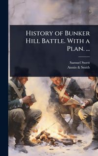 Produktbild: History of Bunker Hill Battle. With a Plan. ...