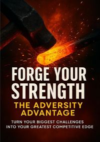 Produktbild: Forge Your Strength: The Adversity Advantage
