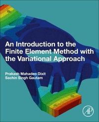 Produktbild: An Introduction to the Finite Element Method with the Variational Approach