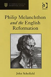 Produktbild: Schofield, J: Philip Melanchthon and the English Reformation