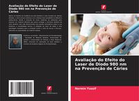 Produktbild: Avalia&ccedil;&atilde;o do Efeito do Laser de Diodo 980 nm na Preven&ccedil;&atilde;o de C&aacute;ries