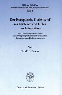 Produktbild: Der Europ&auml;ische Gerichtshof als F&ouml;rderer und H&uuml;ter der Integration.