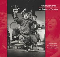 Produktbild: Yupiit Yuraryarait: Yup'ik Ways of Dancing
