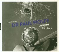 Produktbild: Dr Paul Wolff : l'homme au Leica