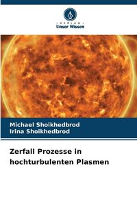Produktbild: Zerfall Prozesse in hochturbulenten Plasmen