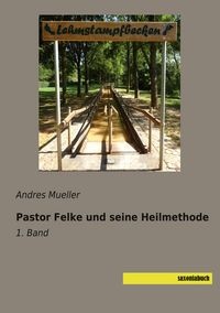 Produktbild: Pastor Felke und seine Heilmethode