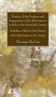 Produktbild: History of the Progress and Suppression of the Reformation in Italy in the Sixteenth Century