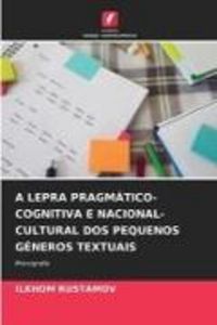 Produktbild: A Lepra Pragm&aacute;tico-Cognitiva E Nacional-Cultural Dos Pequenos G&eacute;neros Textuais