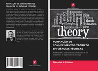 Produktbild: Forma&ccedil;&atilde;o De Conhecimentos Te&oacute;ricos Em Ci&ecirc;ncias T&eacute;cnicas