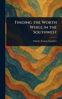 Produktbild: Finding the Worth While in the Southwest