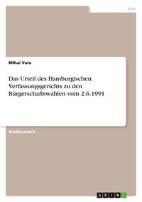 Produktbild: Das Urteil des Hamburgischen Verfassungsgerichts zu den B&uuml;rgerschaftswahlen vom 2.6.1991