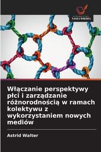 Produktbild: W&iquest;&iquest;czanie perspektywy p&iquest;ci i zarz&iquest;dzanie r&oacute;&iquest;norodno&iquest;ci&iquest; w ramach kolektywu z wykorzystaniem nowych medi&oacute;w