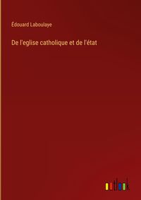 Produktbild: De l'eglise catholique et de l'&eacute;tat