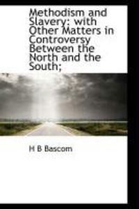 Produktbild: Methodism and Slavery: With Other Matters in Controversy Between the North and the South;