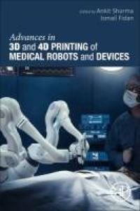 Produktbild: Advances in 3D and 4D Printing of Medical Robots and Devices