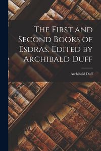Produktbild: The First and Second Books of Esdras. Edited by Archibald Duff