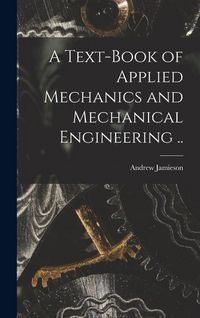 Produktbild: A Text-book of Applied Mechanics and Mechanical Engineering ..