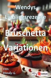 Produktbild: Wendys Lieblingsrezepte - Bruschetta Variationen