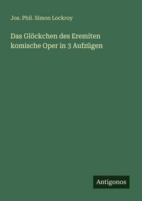 Produktbild: Das Gl&ouml;ckchen des Eremiten komische Oper in 3 Aufz&uuml;gen