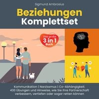 Produktbild: Beziehungen Komplettset &ndash; Das gro&szlig;e 3 in 1 Buch: Kommunikation | Narzissmus | Co-Abh&auml;ngigkeit. 430 &Uuml;bungen und Hinweise, wie Sie Ihre Partnerschaft verbessern, vertiefen oder sogar retten k&ouml;nnen