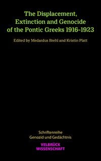 Produktbild: The Displacement, Extinction and Genocide of the Pontic Greeks 1916&ndash;1923