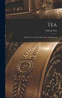 Produktbild: Tea: And the Tea Trade. Parts First And Second