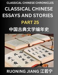 Produktbild: Classical Chinese Essays and Stories (Part 25)- Classical Chinese Chronicles, Reading Interesting Wen Yan Wen Classical Style of Writing with Short Paragraphs and explanations; Learn Mandarin Chinese by Reading Classical Chinese Literature