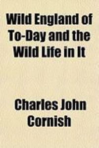 Produktbild: Wild England of To-Day and the Wild Life in It