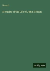 Produktbild: Memoirs of the Life of John Mytton