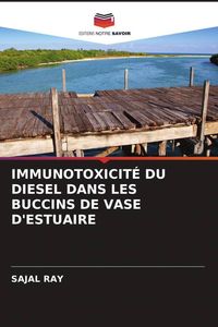 Produktbild: Immunotoxicit&eacute; Du Diesel Dans Les Buccins De Vase D'estuaire