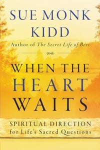 Produktbild: When The Heart Waits: Spiritual Direction For Life's Sacred Questions