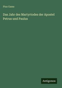 Produktbild: Das Jahr des Martyrtodes der Apostel Petrus und Paulus