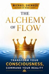 Produktbild: The Alchemy of Flow: Transform Your Consciousness, Command Your Reality