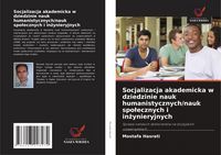Produktbild: Socjalizacja akademicka w dziedzinie nauk humanistycznych/nauk spo&iquest;ecznych i in&iquest;ynieryjnych