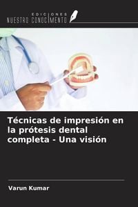Produktbild: T&eacute;cnicas de impresi&oacute;n en la pr&oacute;tesis dental completa - Una visi&oacute;n