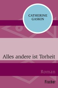 Bild vom Artikel Alles andere ist Torheit vom Autor Catherine Gaskin